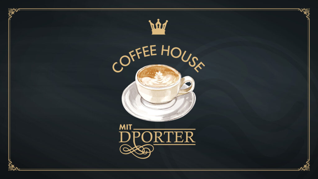 COFFEE HOUSE mit DPORTER