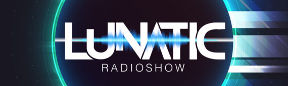 Lunatic Radioshow – Neue Show
