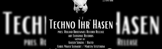 EVOX: TECHNO IHR HASEN – BROEMMELS RELEASE PARTY